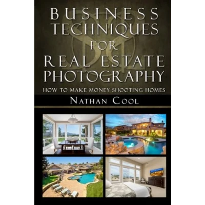 Abbildung von Business Techniques for Real Estate Photography: How to make money shooting homes