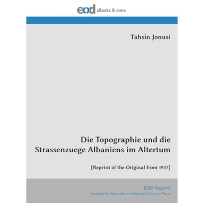 Abbildung von die Topographie und Strassenzuege Albaniens im Altertum: [Reprint of the Original from 1937]