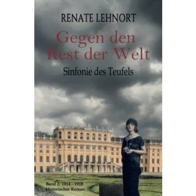 Abbildung von Sinfonie des Teufels Gegen den Rest der Welt: Band 2: 1914 1918 Historischer Roman