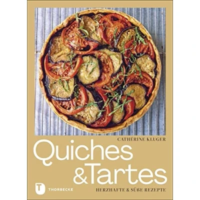Abbildung von Quiches und Tartes: Herzhafte süße Rezepte