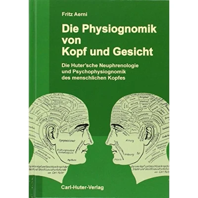 Abbildung von Die Physiognomik von Kopf und Gesicht: Hutersche Neuphrenologie Psychophysiognomik des menschlichen Kopfes