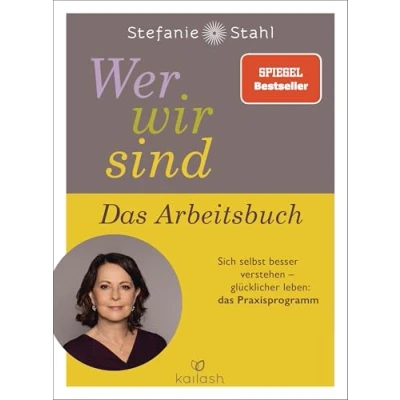 Abbildung von Wer wir sind. das Arbeitsbuch: Sich selbst besser verstehen glücklicher leben: Praxisprogramm