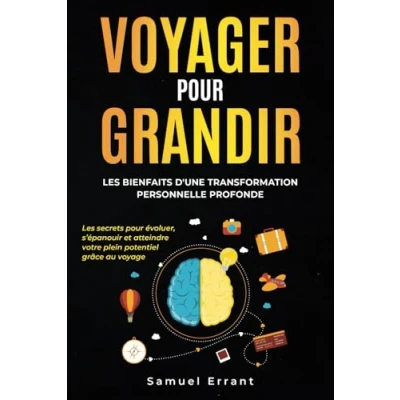 Abbildung von Voyager pour Grandir : Les Bienfaits d&#039;une Transformation Personnelle Profonde: secrets évoluer, s’épanouir et atteindre votre plein potentiel grâce au voyage