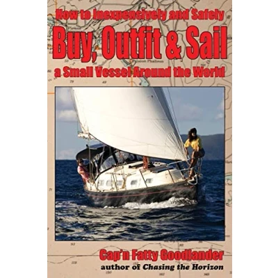 Abbildung von Buy, Outfit, Sail: How To Inexpensively and Safely Sail a Small Vessel Around the World