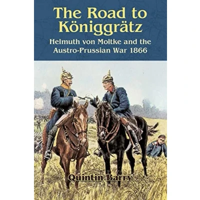 Abbildung von the Road to Königgrätz: Helmuth Von Moltke and Austro Prussian War 1866