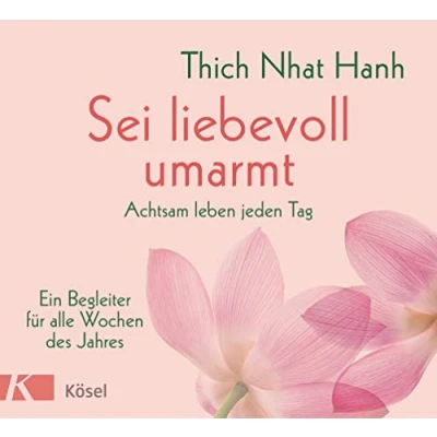 Abbildung von Sei liebevoll umarmt: Achtsam leben jeden Tag. Ein Begleiter für alle Wochen des Jahres