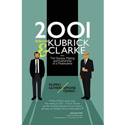 Abbildung von 2001 between Kubrick and Clarke: The Genesis, Making Authorship of a Masterpiece