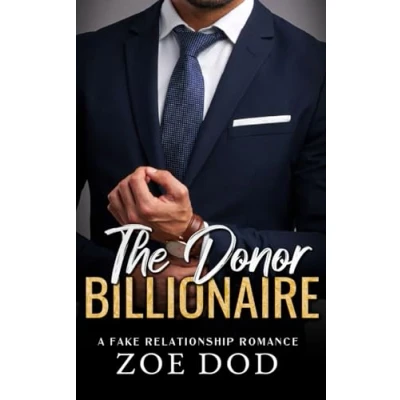 Abbildung von The Donor Billionaire: A Fake Relationship Romance (The Frazer Family, Band 1)