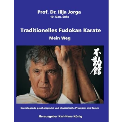 Abbildung von Traditionelles Fudokan Karate Mein Weg: Grundlegende psychologische und physikalische Prinzipien des