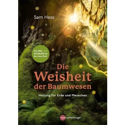 Abbildung von die Weisheit der Baumwesen: Heilung für Erde und Menschen Mit Heilritualen neue Zeit