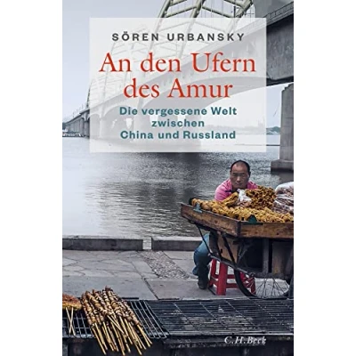 Abbildung von An den Ufern des Amur: Die vergessene Welt zwischen China und Russland