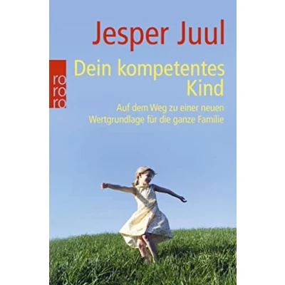 Abbildung von Dein kompetentes Kind: Auf dem Weg zu einer neuen Wertgrundlage für die ganze Familie