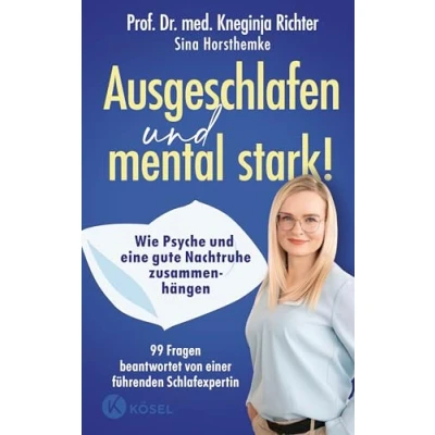 Abbildung von Ausgeschlafen und mental stark!: Wie Psyche eine gute Nachtruhe zusammenhängen 99 Fragen beantwortet von einer führenden Schlafexpertin
