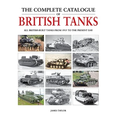 Abbildung von the Complete Catalogue of British Tanks: All built Tanks from 1915 to Present Day