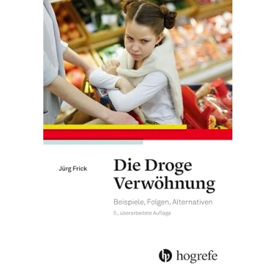 Abbildung von Die Droge Verwöhnung: Beispiele, Folgen, Alternativen