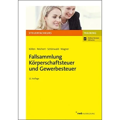 Abbildung von Fallsammlung Körperschaftsteuer und Gewerbesteuer: Mit Online Zugang (Steuerfachkurs)