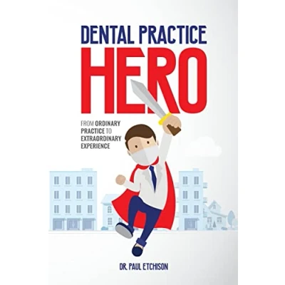 Abbildung von Dental Practice Hero: From Ordinary to Extraordinary Experience