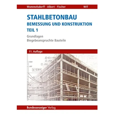Abbildung von Stahlbetonbau Bemessung und Konstruktion Teil 1: Grundlagen Biegebeanspruchte Bauteile
