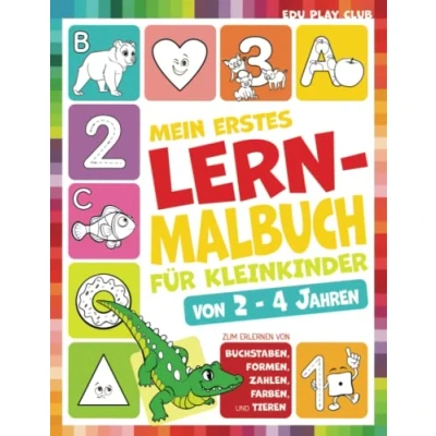 Abbildung von Mein erstes Lern und Malbuch für Kleinkinder zum Erlernen von Buchstaben, Zahlen, Formen, Tieren Farben: Malspaß Übungsbuch Kinder 2 4 Jahren