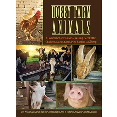 Abbildung von Hobby Farm Animals: A Comprehensive Guide to Raising Chickens, Ducks, Rabbits, Goats, Pigs, Sheep, and Cattle