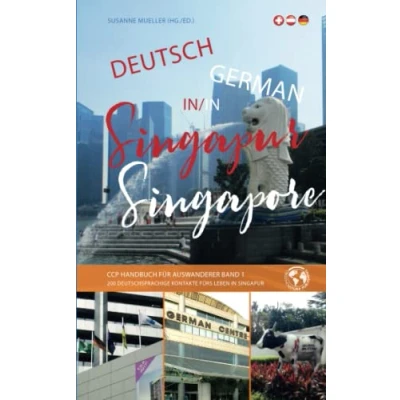 Abbildung von Deutsch in SINGAPUR: CCP Handbuch für Auswanderer Band 1: International. Auswanderer, 1 (CCP Handbücher Auswanderer)