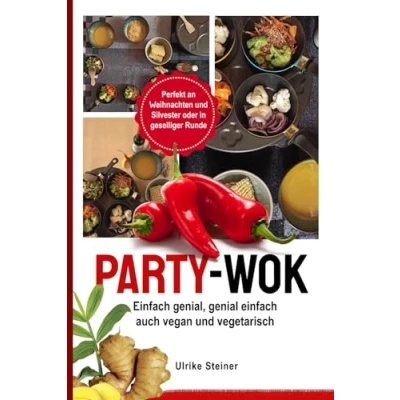 Abbildung von Party Wok: einfach genial, genial einfach, auch vegan und vegetarisch