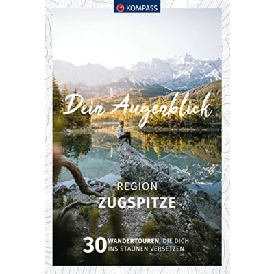 Abbildung von KOMPASS Dein Augenblick Region Zugspitze: 30 Wandertouren, die dich ins Staunen versetzen