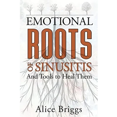 Abbildung von The Emotional Roots of Sinusitis: And how to heal them (Emotional Physical Conditions, Band 4)