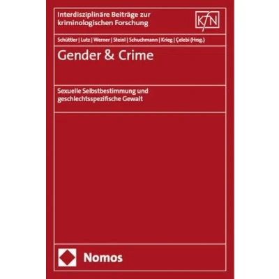 Abbildung von Gender &amp; Crime: Sexuelle Selbstbestimmung und geschlechtsspezifische Gewalt (Interdisziplinäre Beiträge zur kriminologischen Forschung)