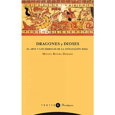 Abbildung von DRAGONES y DIOSES: El arte los símbolos de la civilización maya (Paradigmas)