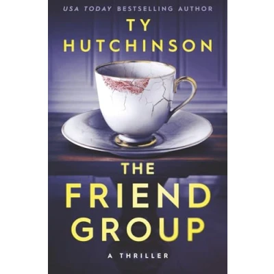 Abbildung von The Friend Group: An addictive Psychological thriller (Ty Hutchinson Thriller)