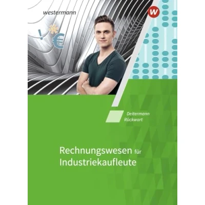 Abbildung von Industriekaufleute: Rechnungswesen Schulbuch (Industriekaufleute: Allgemeine und spezielle Wirtschaftslehre)