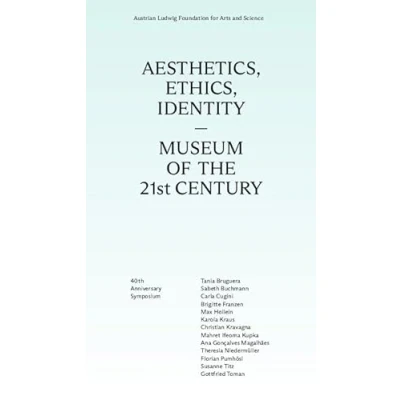 Abbildung von Aesthetics, Ethics, IdentityMuseum of the 21st Century: 40th Anniversary Symposium