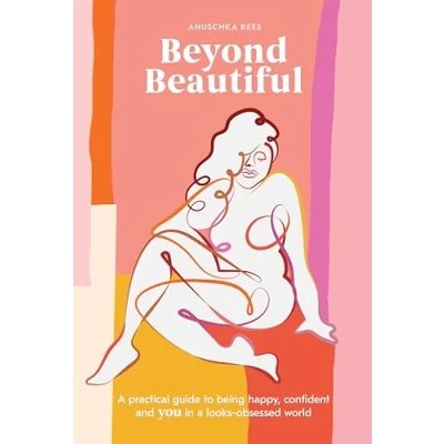 Abbildung von Beyond Beautiful: a Practical Guide to Being Happy, Confident, and You in Looks Obsessed World