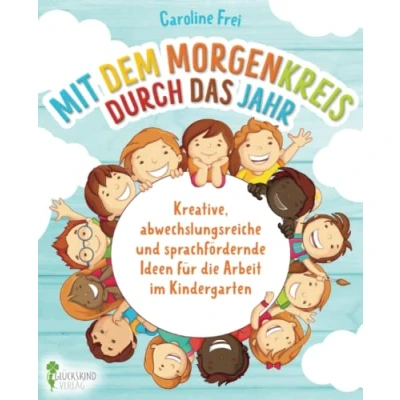 Abbildung von Mit dem Morgenkreis durch das Jahr: Kreative, abwechslungsreiche und sprachfördernde Ideen für die Arbeit im Kindergarten