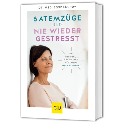 Abbildung von 6 Atemzüge und nie wieder gestresst: Das Trainingsprogramm für mehr Gelassenheit (GU Alternativmedizin)