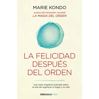 Abbildung von la felicidad después del orden (La magia 2): Una clase magistral ilustrada sobre el arte de organizar hogar y vida (Clave, Band 2)