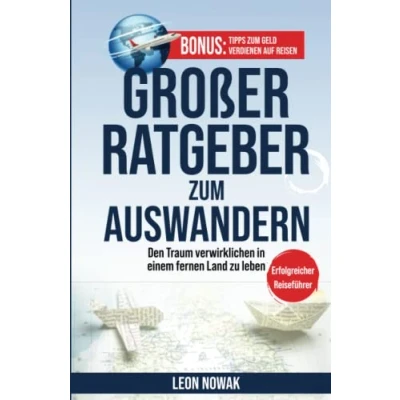 Abbildung von 1# Großer Ratgeber zum Auswandern: Den Traum verwirklichen in einem fernen Land zu leben ERFOLGREICHER REISEFÜHRER