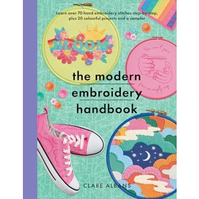 Abbildung von The Modern Embroidery Handbook: Step by steps to Learn over 70 Hand Stitches Plus 20 Colourful Projects and a Sampler (Crafts)