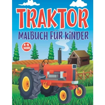 Abbildung von Traktor Malbuch: Bauernhof Malbuch Für Kinder (Bauernhof Malbuch), Jungen Und Mädchen Im Alter Von 4 Bis 8 Jahren, Das Perfekte Geschenk Jeden Anlass.