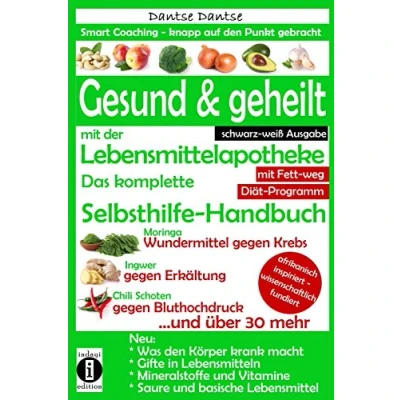 Abbildung von Gesund &amp; geheilt mit der Lebensmittelapotheke: Fit, vital und jung ohne Medikamente. Das komplette Selbsthilfe Handbuch: Krebs, Gifte Zusatzstoffe ... Coaching knapp auf den Punkt gebracht)