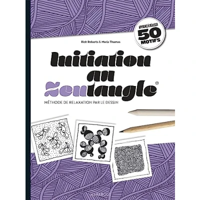Abbildung von Initiation au Zentangle: Méthode de relaxation par le dessin : apprenez à réaliser 50 motifs