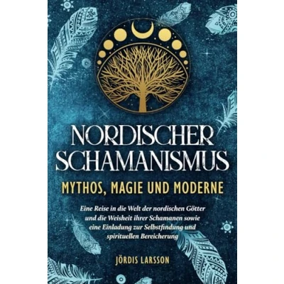 Abbildung von Nordischer Schamanismus Mythos, Magie und Moderne: Eine Reise in die Welt der nordischen Götter Weisheit ihrer Schamanen Einladung zur Selbstfindung spirituellen Bereicherung