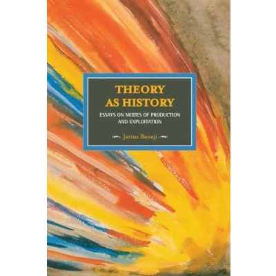 Abbildung von Theory As History: Essays on Modes of Production and Exploitation (Historical Materialism)