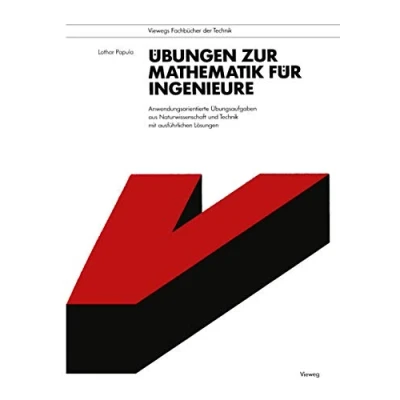 Abbildung von Übungen zur Mathematik für Ingenieure: Anwendungsorientierte Übungsaufgaben aus Naturwissenschaft und Technik mit ausführlichen Lösungen (Viewegs Fachbücher der Technik) (German Edition)