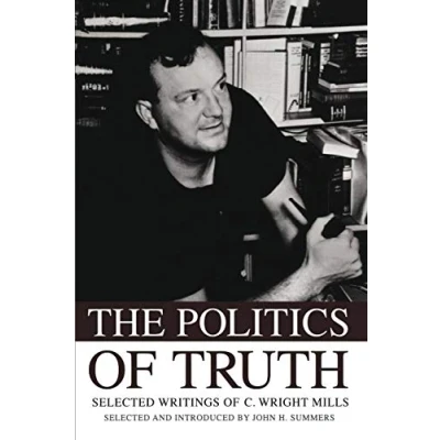 Abbildung von The Politics of Truth: Selected Writings C. Wright Mills