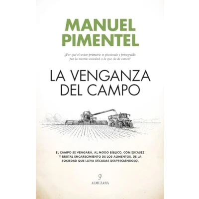 Abbildung von la venganza del campo: ¿Por qué el sector primario es pisoteado y perseguido por misma sociedad a que da de comer? (Ensayo)