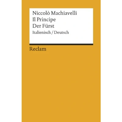 Abbildung von Il Principe /Der Fürst. Ital. /Dt.: Machiavelli, Niccolò zweisprachige Ausgabe; Originalversion mit deutscher Übersetzung (Reclams Universal Bibliothek)
