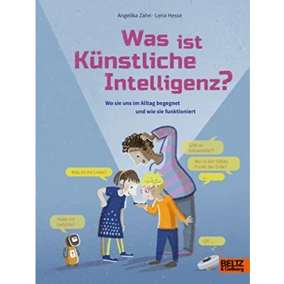 Abbildung von Was ist Künstliche Intelligenz?: Wo sie uns im Alltag begegnet und wie funktioniert (Große Themen, einfach erklärt)