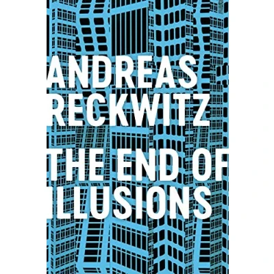 Abbildung von The End of Illusions: Politics, Economy, and Culture in Late Modernity